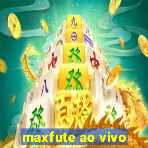 maxfute ao vivo